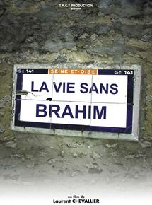 Affiche du film La Vie sans Brahim (2003) de Laurent Chevallier Affiche du film La Vie sans Brahim (2003) de Laurent Chevallier. Voir La Vie sans Brahim en streaming / torrent sur meilleurs-films.fr