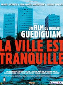Affiche du film La Ville Est Tranquille (2000) de Robert Guédiguian. Voir La Ville Est Tranquille en streaming / torrent sur meilleurs-films.fr