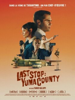 Affiche du film Last Stop : Yuma County (2025) de Francis Galluppi.