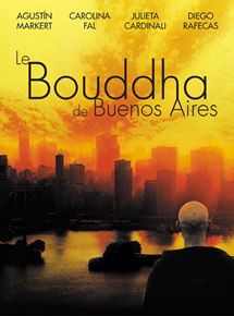 Affiche du film Le Bouddha de Buenos Aires (2006) de Diego Rafecas,Marcelo Iaccarino, Affiche du film Le Bouddha de Buenos Aires (2006) de Diego Rafecas,Marcelo Iaccarino,. Voir Le Bouddha de Buenos Aires en streaming / torrent sur meilleurs-films.fr