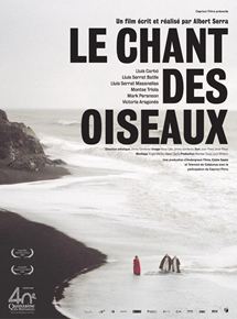 Affiche du film Le Chant des oiseaux (2008) de Albert Serra. Voir Le Chant des oiseaux en streaming / torrent sur meilleurs-films.fr