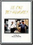 Affiche du film Le Cri des hommes (1999) de Okacha Touita. Voir Le Cri des hommes en streaming / torrent sur meilleurs-films.fr