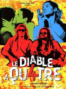 Affiche du film Le Diable à quatre (2005) de Alice de Andrade. Voir Le Diable à quatre en streaming / torrent sur meilleurs-films.fr