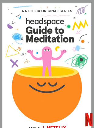 Affiche de la série Le guide Headspace de la méditation (2021) de . Voir Le guide Headspace de la méditation en streaming / torrent sur meilleurs-films.fr