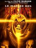 Affiche du film Le Maître des illusions (1995) de Clive Barker Affiche du film Le Maître des illusions (1995) de Clive Barker. Voir Le Maître des illusions en streaming / torrent sur meilleurs-films.fr