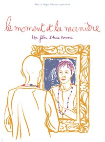 Affiche du film Le Moment et La Manière (2014) de Anne Kunvari. Voir Le Moment et La Manière en streaming / torrent sur meilleurs-films.fr
