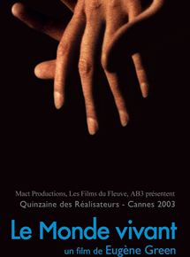 Affiche du film Le Monde vivant (2003) de Eugène Green Affiche du film Le Monde vivant (2003) de Eugène Green. Voir Le Monde vivant en streaming / torrent sur meilleurs-films.fr