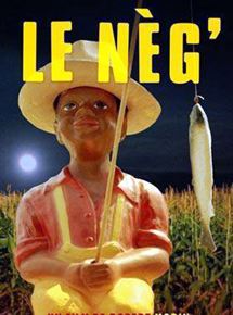 Affiche du film Le Neg’ (2002) de Robert Morin. Voir Le Neg’ en streaming / torrent sur meilleurs-films.fr