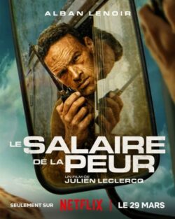 Affiche du film Le Salaire de la Peur (2024) de Julien Leclercq.