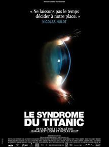 Affiche du film Le Syndrome du Titanic (2007) de Nicolas Hulot,Jean-Albert Lièvre,. Voir Le Syndrome du Titanic en streaming / torrent sur meilleurs-films.fr