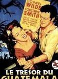 Affiche du film Le Tresor du Guatemala (1953) de Delmer Daves Affiche du film Le Tresor du Guatemala (1953) de Delmer Daves. Voir Le Tresor du Guatemala en streaming / torrent sur meilleurs-films.fr