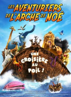 Affiche du film Les Aventuriers de l’arche de Noé (2023) de René Veilleux & Sérgio Machado.