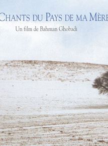 Affiche du film Les Chants du pays de ma mère (2002) de Bahman Ghobadi. Voir Les Chants du pays de ma mère en streaming / torrent sur meilleurs-films.fr