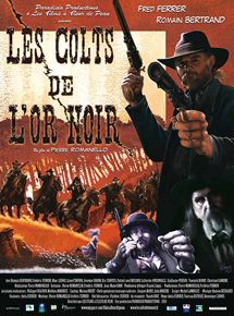 Affiche du film Les Colts de l&rsquo;or noir (2008) de Pierre Romanello. Voir Les Colts de l&rsquo;or noir en streaming / torrent sur meilleurs-films.fr