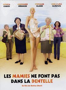 Affiche du film Les Mamies ne font pas dans la dentelle (2006) de Bettina Oberli Affiche du film Les Mamies ne font pas dans la dentelle (2006) de Bettina Oberli. Voir Les Mamies ne font pas dans la dentelle en streaming / torrent sur meilleurs-films.fr