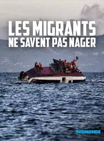 Affiche du film Les Migrants ne savent pas nager (2016) de Jean-Paul Mari,Franck Dhelens,. Voir Les Migrants ne savent pas nager en streaming / torrent sur meilleurs-films.fr