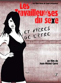 Affiche du film Les Travailleu(r)ses du sexe (2009) de Jean-Michel Carré Affiche du film Les Travailleu(r)ses du sexe (2009) de Jean-Michel Carré. Voir Les Travailleu(r)ses du sexe en streaming / torrent sur meilleurs-films.fr