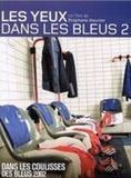 Affiche du film Les Yeux dans les Bleus 2 : Dans les Coulisses des Bleus 2002 (2002) de Stéphane Meunier. Voir Les Yeux dans les Bleus 2 : Dans les Coulisses des Bleus 2002 en streaming / torrent sur meilleurs-films.fr