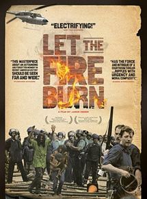 Affiche du film Let the Fire Burn (2013) de Jason Osder Affiche du film Let the Fire Burn (2013) de Jason Osder. Voir Let the Fire Burn en streaming / torrent sur meilleurs-films.fr