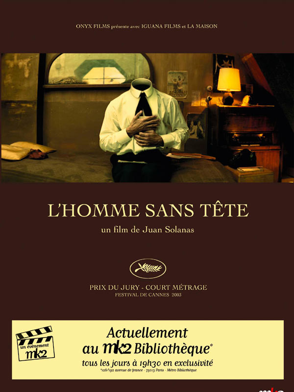 Affiche du court métrage L’Homme sans tête () de Juan Solanas Affiche du court métrage L’Homme sans tête () de Juan Solanas. Voir L’Homme sans tête en streaming / torrent sur meilleurs-films.fr