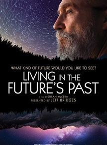 Affiche du film Living in the Future’s Past (2018) de Susan Kucera. Voir Living in the Future’s Past en streaming / torrent sur meilleurs-films.fr