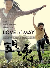 Affiche du film Love of May (2006) de Hsou Hsiao Ming Affiche du film Love of May (2006) de Hsou Hsiao Ming. Voir Love of May en streaming / torrent sur meilleurs-films.fr