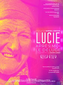Affiche du film Lucie, Après Moi Le Déluge (2018) de Sophie Loridon. Voir Lucie, Après Moi Le Déluge en streaming / torrent sur meilleurs-films.fr