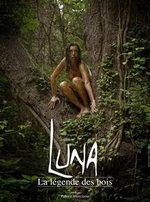 Affiche du film Luna la légende des bois (2008) de Patrice Murciano. Voir Luna la légende des bois en streaming / torrent sur meilleurs-films.fr