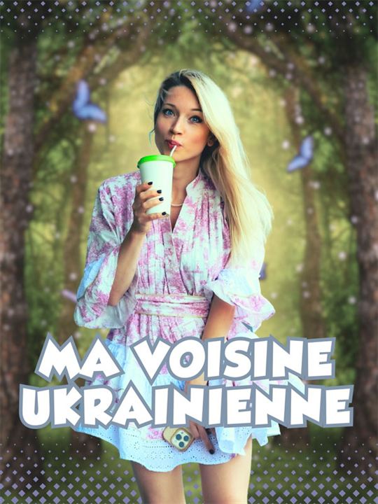 Affiche de la série Ma Voisine Ukrainienne (2023) de Lana Sfera. Voir Ma Voisine Ukrainienne en streaming / torrent sur meilleurs-films.fr