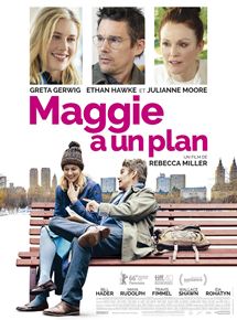 Affiche du film Maggie a un plan (2015) de Rebecca Miller. Voir Maggie a un plan en streaming / torrent sur meilleurs-films.fr