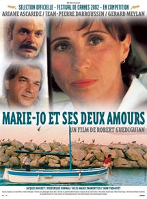 Affiche du film Marie-Jo et Ses Deux Amours (2001) de Robert Guédiguian. Voir Marie-Jo et Ses Deux Amours en streaming / torrent sur meilleurs-films.fr