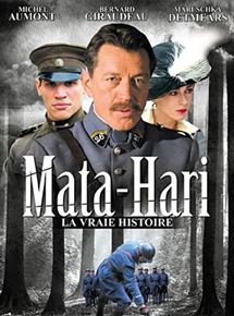 Affiche du film Mata Hari, la vraie histoire (2003) de Alain Tasma. Voir Mata Hari, la vraie histoire en streaming / torrent sur meilleurs-films.fr