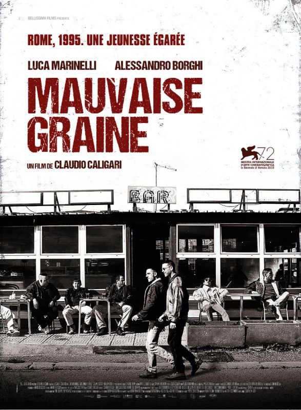 Affiche du film Mauvaise Graine (2015) de Claudio Caligari Affiche du film Mauvaise Graine (2015) de Claudio Caligari. Voir Mauvaise Graine en streaming / torrent sur meilleurs-films.fr