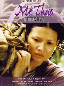 Affiche du film Mê Thao il fut un temps (2002) de Viet Linh. Voir Mê Thao il fut un temps en streaming / torrent sur meilleurs-films.fr