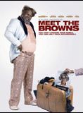 Affiche du film Meet the Browns (2008) de Tyler Perry Affiche du film Meet the Browns (2008) de Tyler Perry. Voir Meet the Browns en streaming / torrent sur meilleurs-films.fr