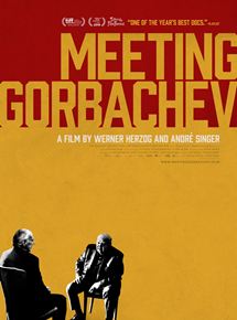 Affiche du film Meeting Gorbachev (2018) de Werner Herzog,Andre Singer,. Voir Meeting Gorbachev en streaming / torrent sur meilleurs-films.fr