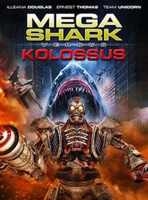 Affiche du film Mega Shark vs. Kolossus (2015) de Christopher Ray. Voir Mega Shark vs. Kolossus en streaming / torrent sur meilleurs-films.fr