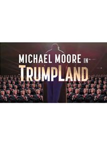 Affiche du film Michael Moore In TrumpLand (2016) de Michael Moore. Voir Michael Moore In TrumpLand en streaming / torrent sur meilleurs-films.fr