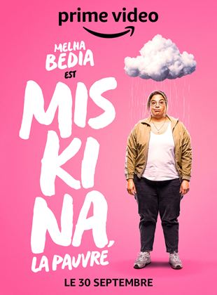 Affiche de la série Miskina, la pauvre (2022) de Melha Bedia Affiche de la série Miskina, la pauvre (2022) de Melha Bedia. Voir Miskina, la pauvre en streaming / torrent sur meilleurs-films.fr