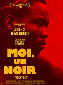 Affiche du film Moi, un Noir (1957) de Jean Rouch Affiche du film Moi, un Noir (1957) de Jean Rouch. Voir Moi, un Noir en streaming / torrent sur meilleurs-films.fr