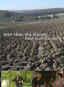 Affiche du film Mon rêve, ma maison mon coin de terre (2008) de Catherine Joseph,Pascal Joseph,. Voir Mon rêve, ma maison mon coin de terre en streaming / torrent sur meilleurs-films.fr