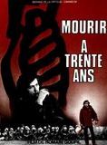 Affiche du film Mourir à trente ans (1982) de Romain Goupil Affiche du film Mourir à trente ans (1982) de Romain Goupil. Voir Mourir à trente ans en streaming / torrent sur meilleurs-films.fr