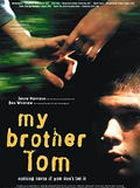 Affiche du film My Brother Tom (2001) de Dom Rotheroe. Voir My Brother Tom en streaming / torrent sur meilleurs-films.fr