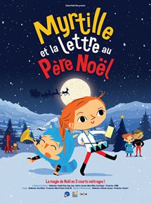 Affiche du film Myrtille et la lettre au Père Noël (2017) de Dace Riduze,Edmunds Jansons,Camille Chaix. Voir Myrtille et la lettre au Père Noël en streaming / torrent sur meilleurs-films.fr