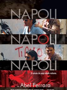 Affiche du film Napoli, Napoli, Napoli (2009) de Abel Ferrara. Voir Napoli, Napoli, Napoli en streaming / torrent sur meilleurs-films.fr