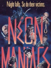 Affiche du film Neon Maniacs (1986) de Joseph Mangine. Voir Neon Maniacs en streaming / torrent sur meilleurs-films.fr