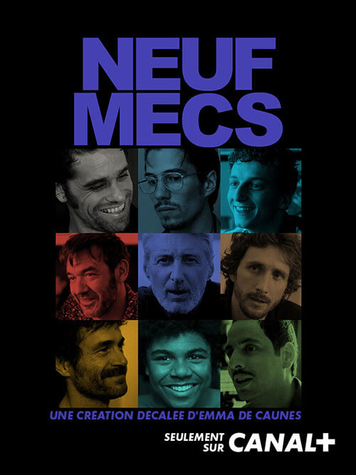 Affiche de la série Neuf Mecs (2022) de Emma de Caunes Affiche de la série Neuf Mecs (2022) de Emma de Caunes. Voir Neuf Mecs en streaming / torrent sur meilleurs-films.fr