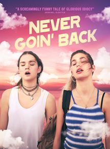 Affiche du film Never Goin’ Back (2018) de Augustine Frizzell. Voir Never Goin’ Back en streaming / torrent sur meilleurs-films.fr