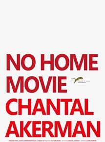 Affiche du film No Home Movie (2015) de Chantal Akerman Affiche du film No Home Movie (2015) de Chantal Akerman. Voir No Home Movie en streaming / torrent sur meilleurs-films.fr