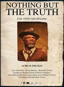 Affiche du film Nothing but the Truth (2008) de John Kani. Voir Nothing but the Truth en streaming / torrent sur meilleurs-films.fr
